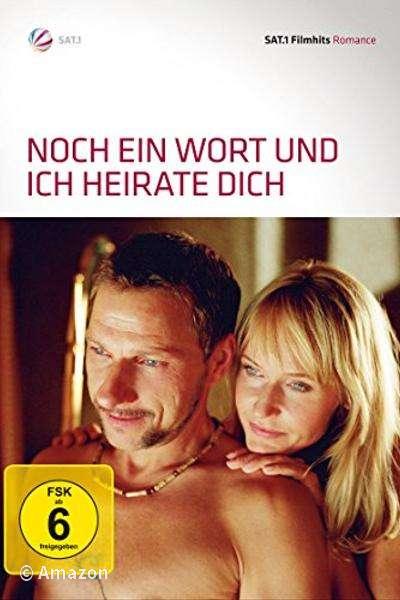 Noch ein Wort und ich heirate dich!