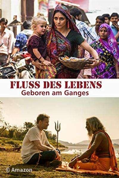 Fluss des Lebens - Geboren am Ganges