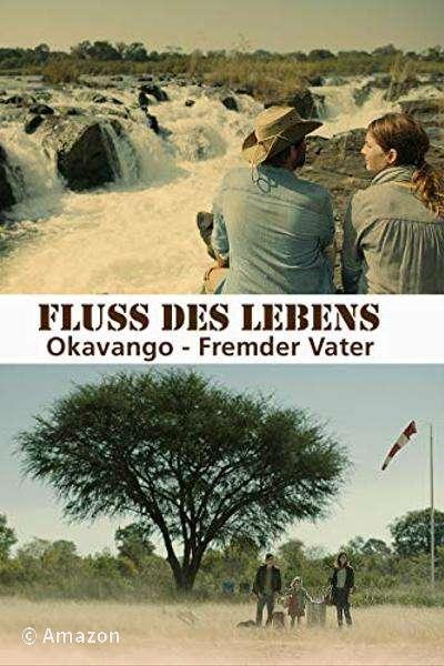 Fluss des Lebens - Okavango: Fremder Vater