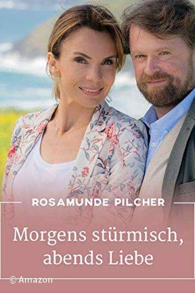 Rosamunde Pilcher - Morgens stürmisch, abends Liebe