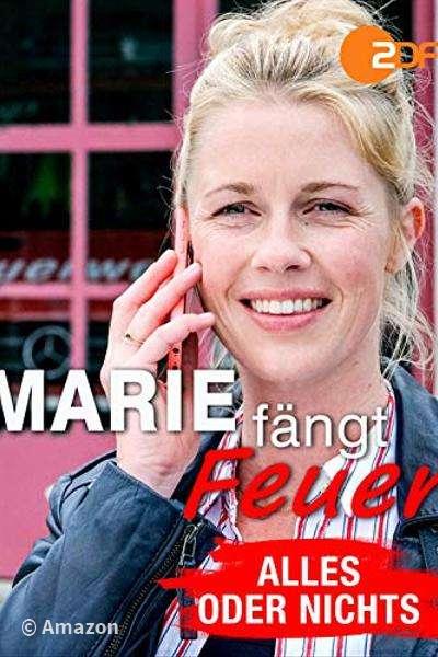 Marie fängt Feuer - Alles oder nichts