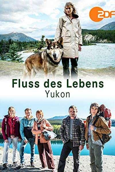 Fluss des Lebens - Yukon: Ruf der Wildnis Fluss des Lebens - Yukon: Ruf der Wildnis