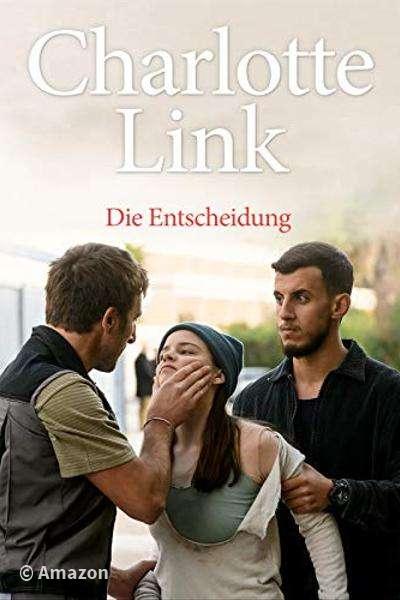 Charlotte Link - Die Entscheidung Charlotte Link - Die Entscheidung